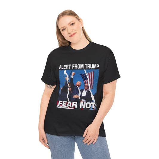 Alert from Trump: Fear Not T-Shirt, Trump Assassination Tee